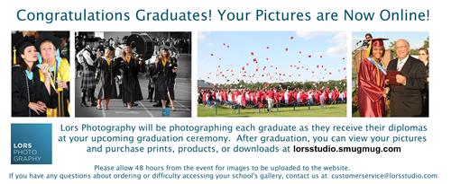 Lors Photography will be photographing each graduate as they receive their diplomas. Go to lorsstudio.smugmug.com.